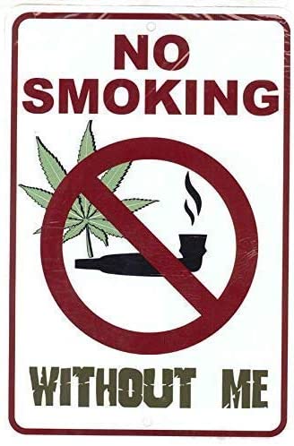 Eletina No Smoking Without Me; Weed Marijuana Cannabis Funny Metal Sign for Your Garage Decor, Man Cave Ideas, Yard Stuff Or Wall.Friendly Gift Vintage Signs Aluminum Plates Printed