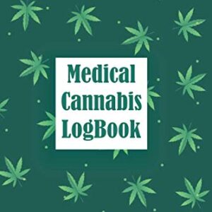 Medical Cannabis LogBook: Therapy Notebook / Journal / Review Book for Cannabis Weed & Marijuana Strain Testing, Tracking Strength, Symptoms, Effects & Relief. 120 Pages, 6x9 Inches, Matte Soft Cover